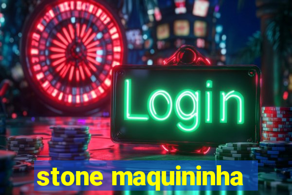 stone maquininha