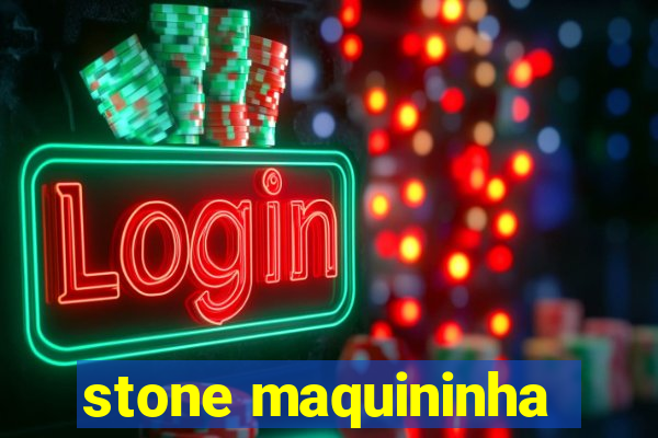 stone maquininha