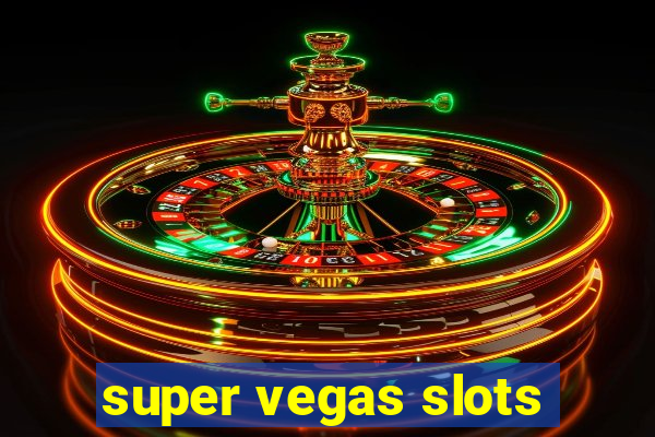 super vegas slots