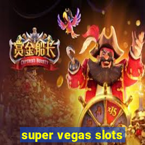 super vegas slots