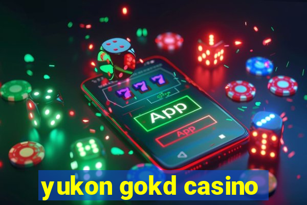 yukon gokd casino