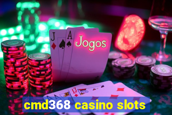 cmd368 casino slots