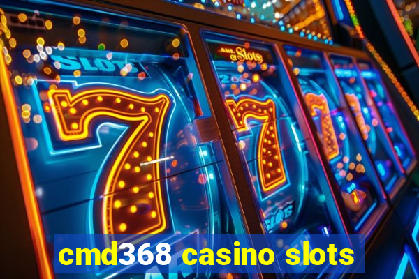 cmd368 casino slots