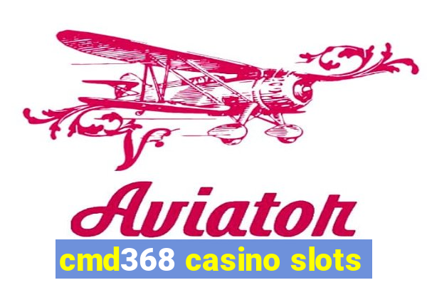 cmd368 casino slots