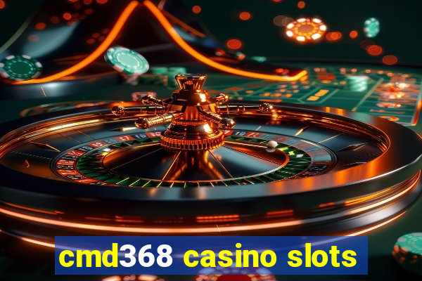 cmd368 casino slots