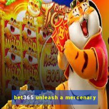 bet365 unleash a mercenary