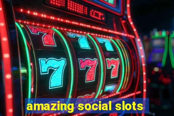 amazing social slots