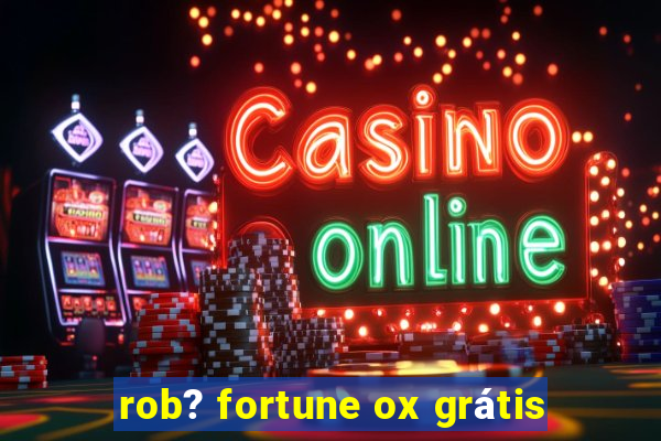 rob? fortune ox grátis