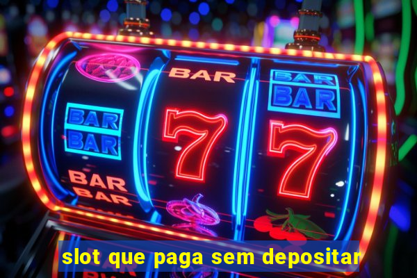 slot que paga sem depositar