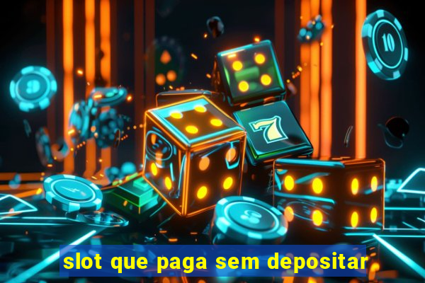 slot que paga sem depositar