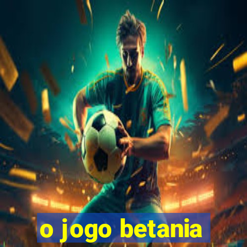 o jogo betania