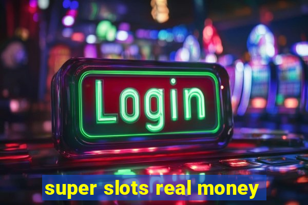 super slots real money