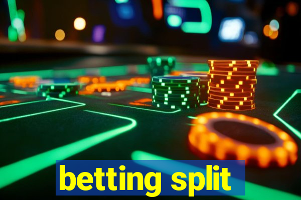 betting split