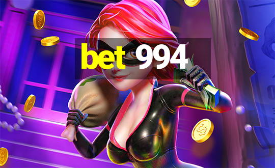 bet 994