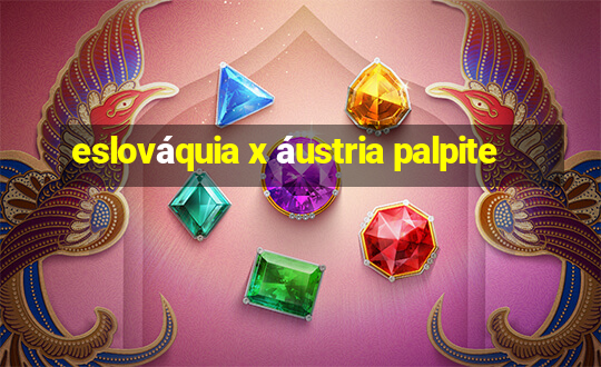 eslováquia x áustria palpite