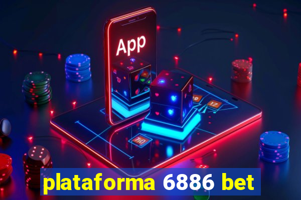 plataforma 6886 bet