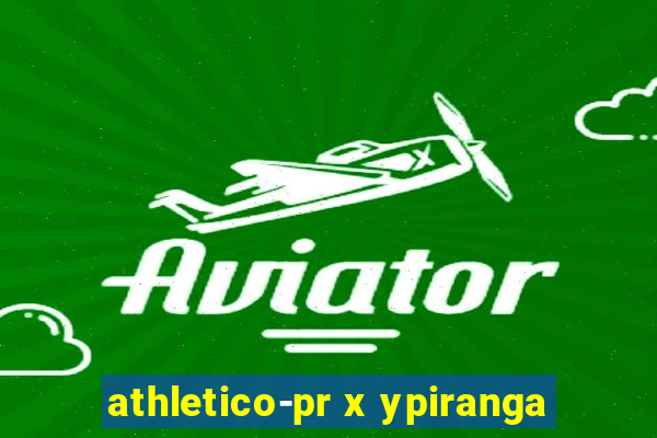 athletico-pr x ypiranga