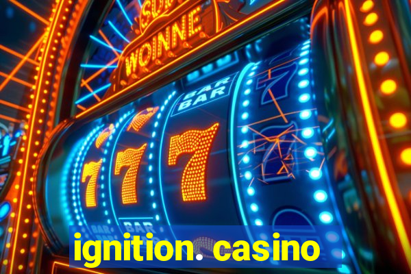 ignition. casino