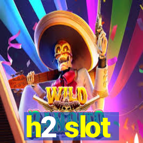 h2 slot