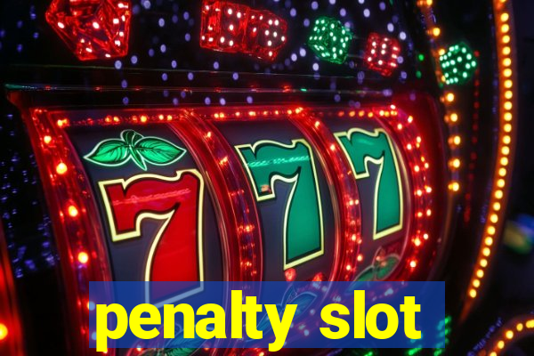 penalty slot