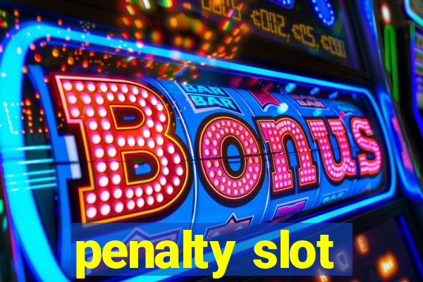 penalty slot