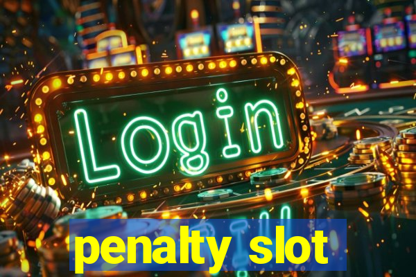 penalty slot