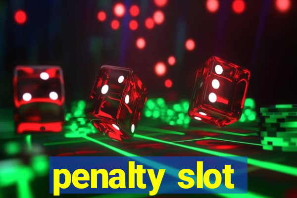 penalty slot