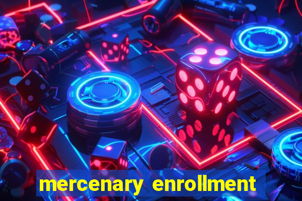 mercenary enrollment