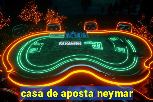 casa de aposta neymar