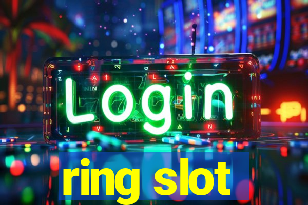 ring slot