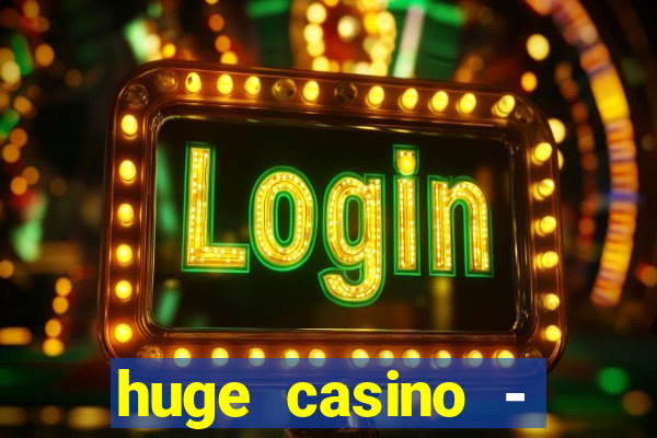 huge casino - jogos de cassino