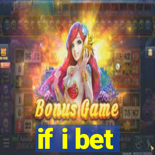 if i bet