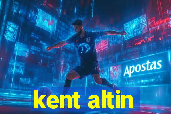 kent altin