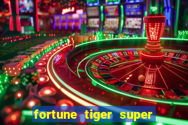 fortune tiger super mega ganho