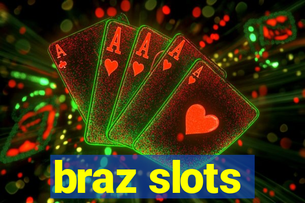 braz slots