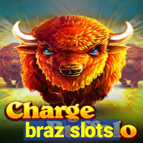 braz slots