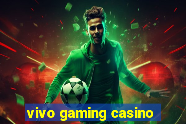 vivo gaming casino