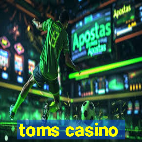 toms casino