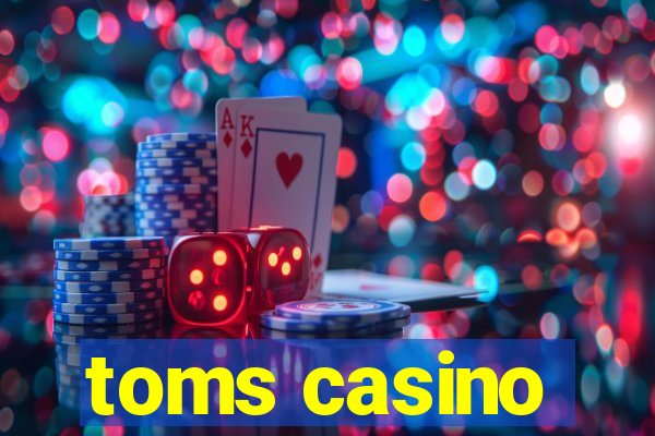 toms casino