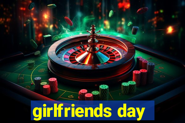 girlfriends day