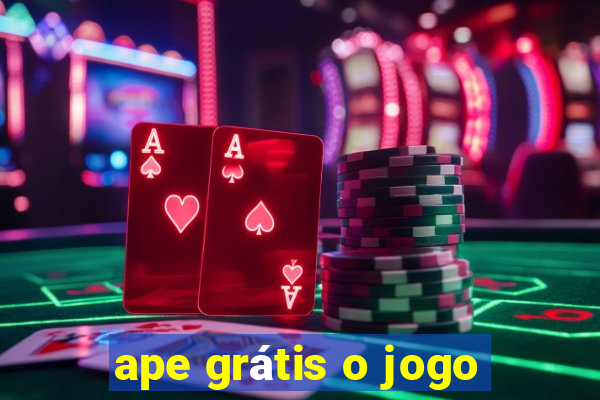 ape grátis o jogo