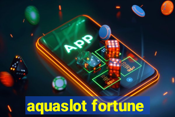 aquaslot fortune