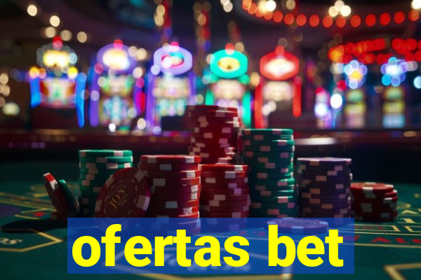 ofertas bet