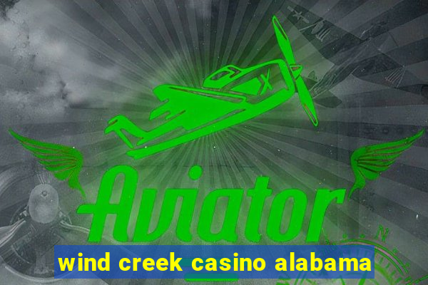 wind creek casino alabama