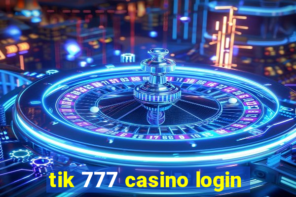 tik 777 casino login