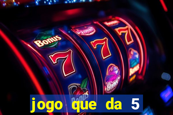 jogo que da 5 rodadas gratis