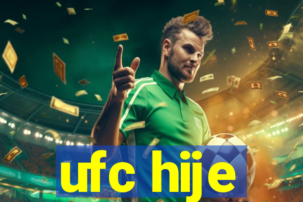 ufc hije