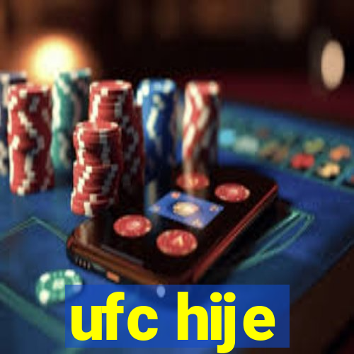 ufc hije