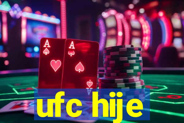 ufc hije