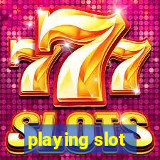 playing slot